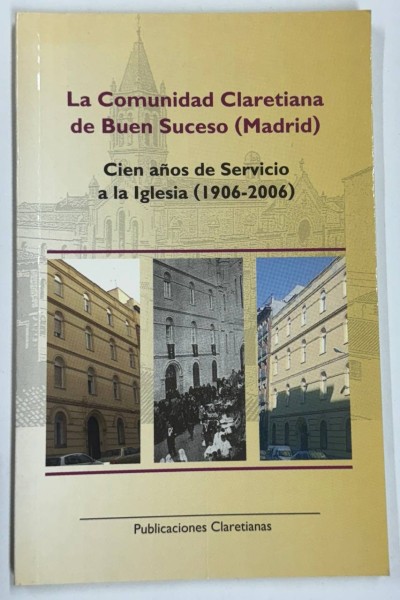 La Comunidad Claretiana de Buen Suceso (Madrid) : cien años de servicio a la Iglesia (1906-2006).